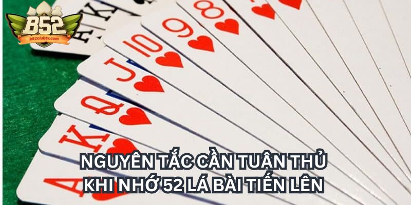 Nguyên tắc cần tuân thủ khi nhớ 52 lá bài tiến lên Nguyên tắc cần tuân thủ khi nhớ 52 lá bài tiến lên