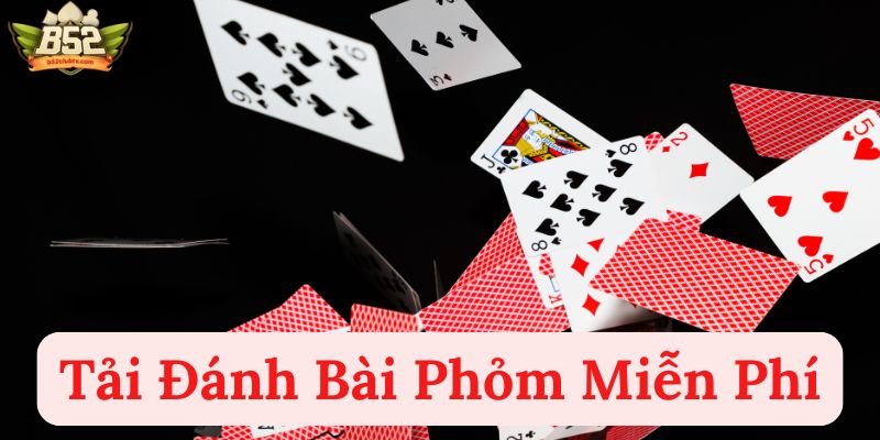 Tải đánh bài phỏm miễn phí có khó hay không?