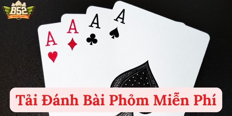 Tải đánh bài phỏm miễn phí là gì?
