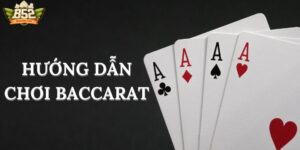 Hướng Dẫn Chơi Baccarat Chuẩn Xác Từ Cơ Bản Đến Nâng Cao
