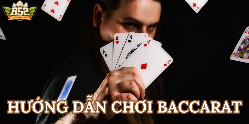 Hướng dẫn chơi Baccarat luôn thắng bằng các mẹo hay