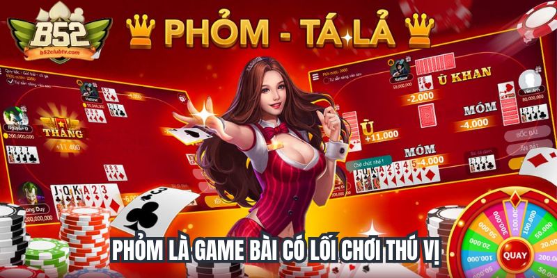 Phỏm là game bài có lối chơi thú vị tại B52club