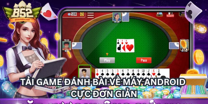 Tải game đánh bài tiến lên về máy Android cực đơn giản Tải game đánh bài tiến lên về máy Android cực đơn giản