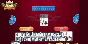 Tìm Hiểu Về Tiến Lên Miền Nam B52Club