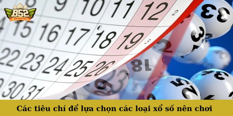 Tiêu chí chọn các loại xổ số nên chơi