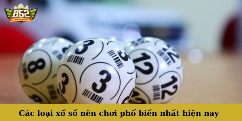 Tổng hợp các loại xổ số nên chơi 2025