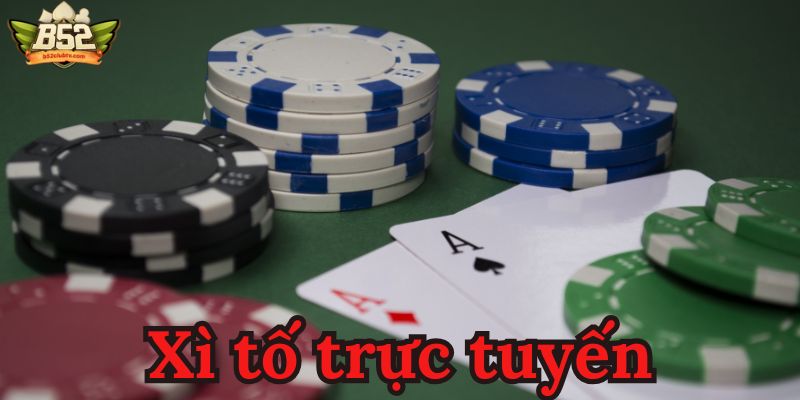 Lựa chọn xì tố trực tuyến để chơi tiện lợi hơn